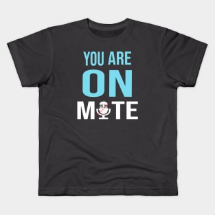 You Are on mute Kids T-Shirt